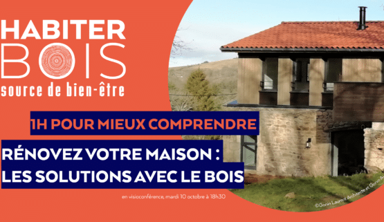 Habiter Bois, 1h pour mieux comprendre la rénovation de maison